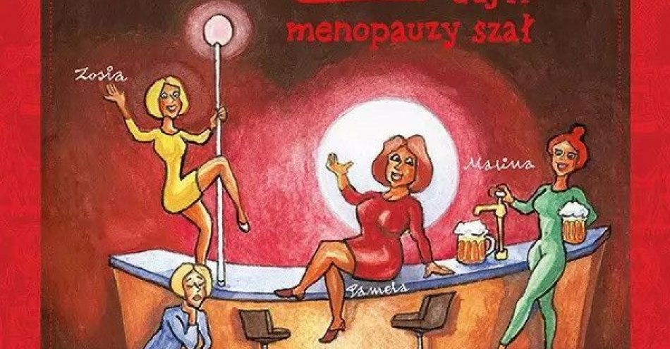 zdjęcie: Klimakterium 2 czyli Menopauzy Szał / kupbilecik24.pl / Klimakterium 2 czyli Menopauzy Szał