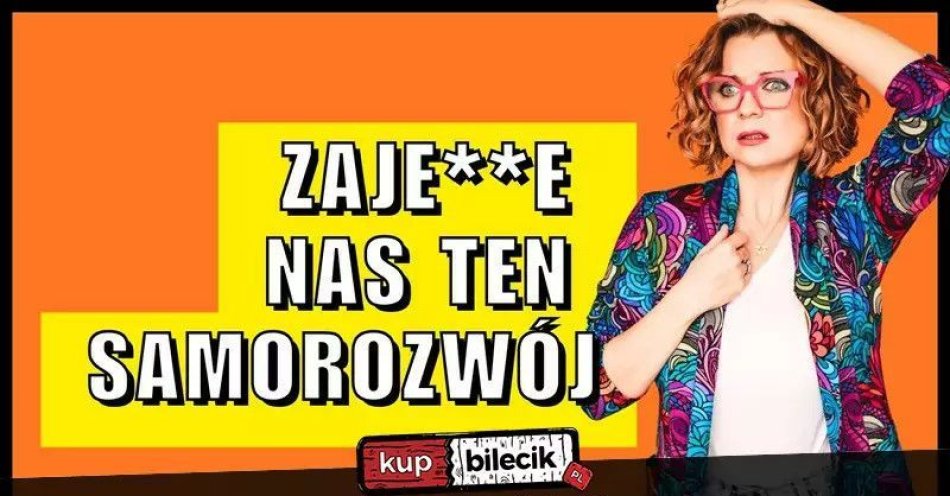 zdjęcie: Aleksandra Radomska Zajedzie nas ten samorozwój / kupbilecik24.pl / Aleksandra Radomska