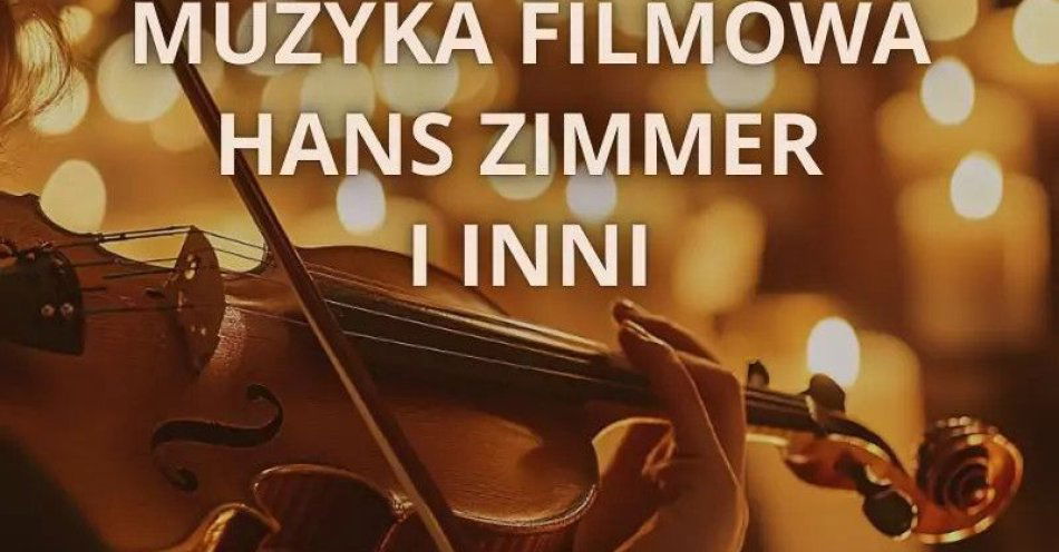 zdjęcie: Everlight Concerts zaprasza na wyjątkowy wieczór pełen magii filmowej muzyki / kupbilecik24.pl / Everlight Concerts zaprasza na wyjątkowy wieczór pełen magii filmowej muzyki