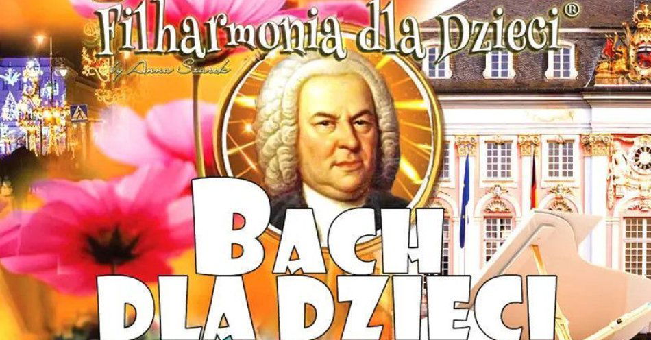 zdjęcie: Najpiękniejsze Melodie BACH DLA DZIECI 7+ i MŁODZIEŻY / kupbilecik24.pl / Najpiękniejsze Melodie BACH DLA DZIECI 7+ i MŁODZIEŻY