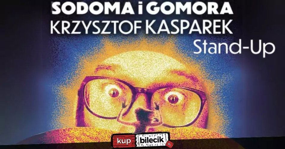 zdjęcie: W programie: Sodoma i Gomora / kupbilecik24.pl / W programie: