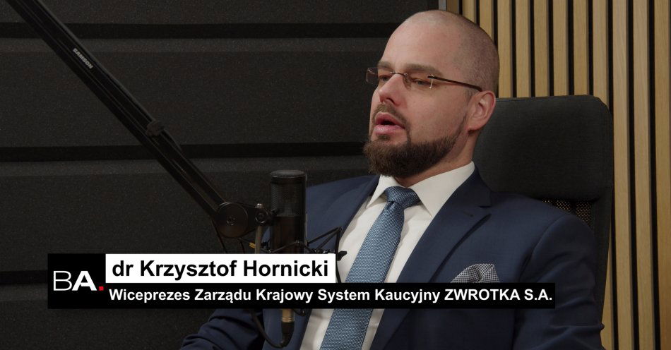 zdjęcie: Zwrotka pierwszym operatorem systemu kaucyjnego w Polsce / fot. dr Krzysztof Hornicki wiceprezes zarządu Krajowy System Kaucyjny Zwrotka SA / Biznes Alert