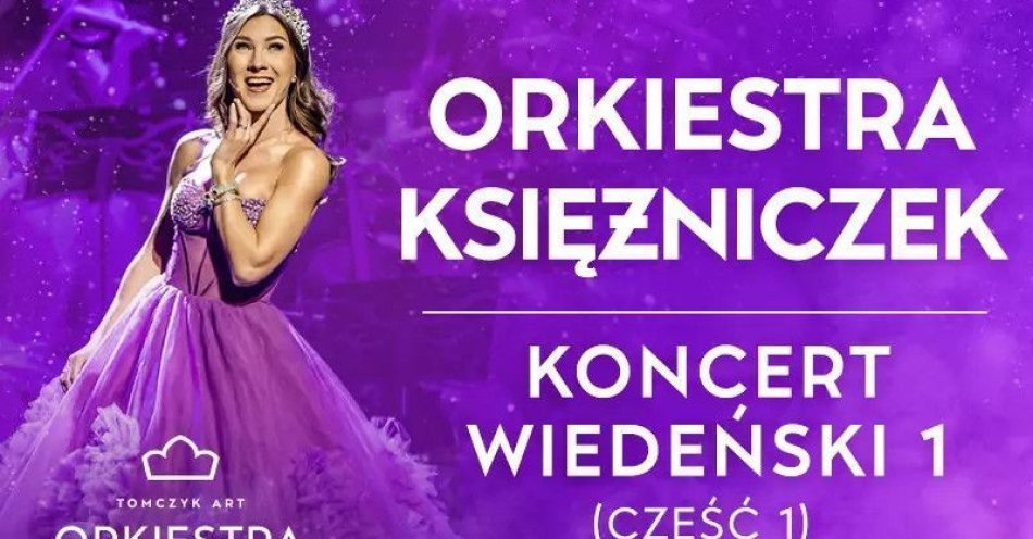 zdjęcie: Koncert Wiedeński  - pierwsza na świecie Orkiestra Księżniczek Tomczyk Art / kupbilecik24.pl / KONCERT WIEDEŃSKI  - PIERWSZA NA ŚWIECIE ORKIESTRA KSIĘŻNICZEK TOMCZYK ART