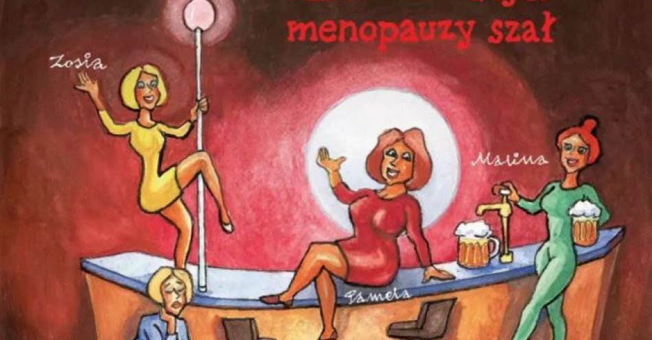 zdjęcie: Klimakterium 2 czyli menopauzy szał / kupbilecik24.pl / Klimakterium 2 czyli menopauzy szał