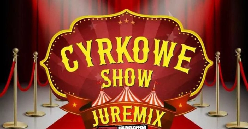 zdjęcie: Cyrk Juremix - nowoczesny spektakl cyrkowy z udziałem artystów ze znanych programów telewizyjnych / kupbilecik24.pl / Cyrk Juremix - nowoczesny spektakl cyrkowy z udziałem artystów ze znanych programów telewizyjnych