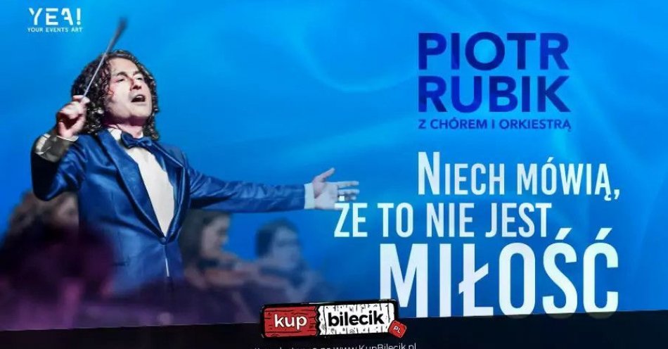 zdjęcie: Piotr Rubik - Niech mówią, że to nie jest miłość / kupbilecik24.pl / Piotr Rubik - Niech mówią, że to nie jest miłość