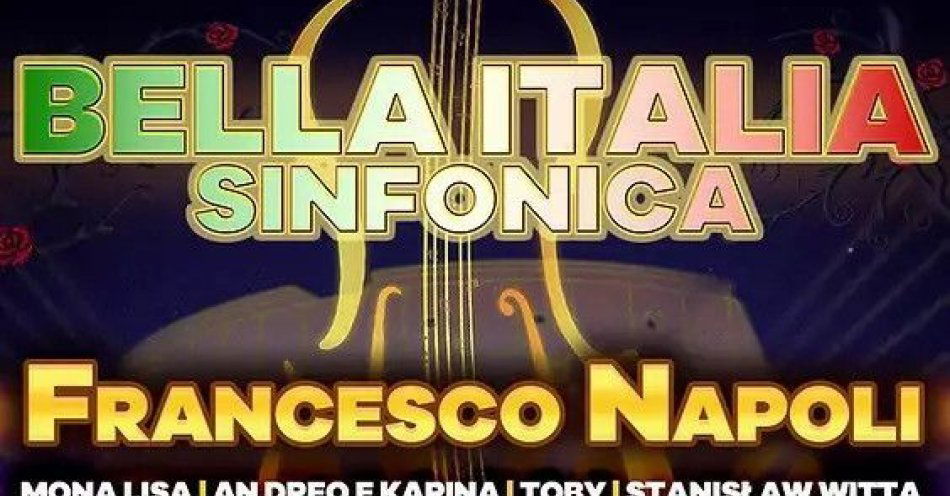 zdjęcie: Bella Italia SInfonica / kupbilecik24.pl / Bella Italia SInfonica