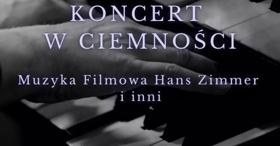 zdjęcie: Koncert w Ciemnościach: Muzyka Filmowa - Hans Zimmer i inni / kupbilecik24.pl / Koncert w Ciemnościach: Muzyka Filmowa - Hans Zimmer i inni