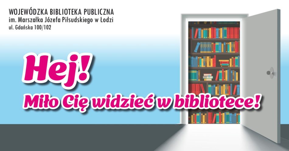 zdjęcie: Hej. Miło Cię widzieć w bibliotece! - akcja na Tydzień Bibliotek w Wojewódzkiej Bibliotece Publicznej w Łodzi / fot. nadesłane