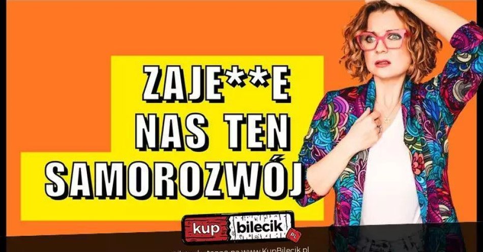 zdjęcie: Aleksandra Radomska Zajedzie nas ten samorozwój / kupbilecik24.pl / Aleksandra Radomska