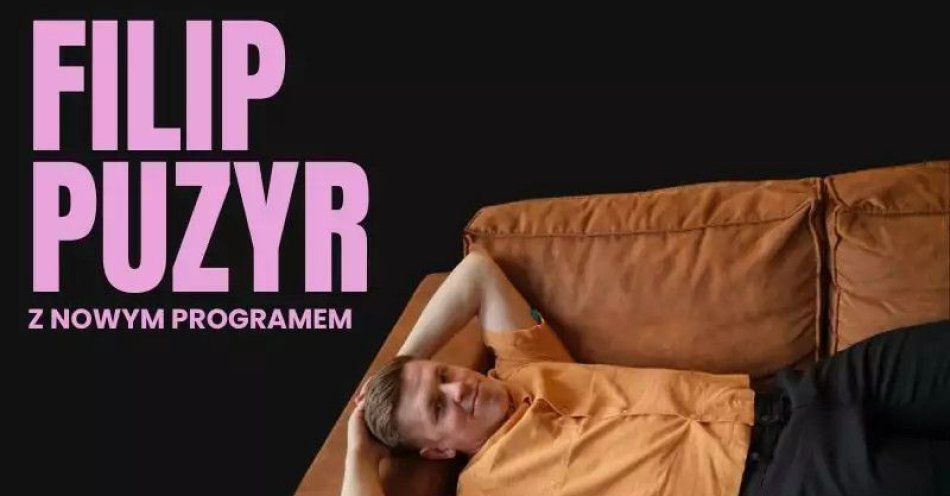 zdjęcie: Filip Puzyr - nowy program / kupbilecik24.pl / Filip Puzyr - nowy program