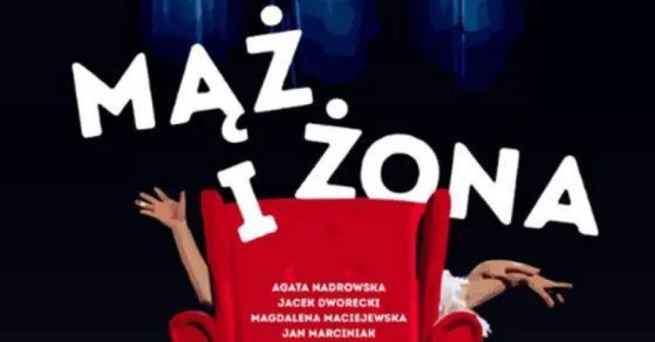 zdjęcie: Mąż i Żona Aleksandra Fredry - klasyka, która bawi do dziś! / kupbilecik24.pl / \