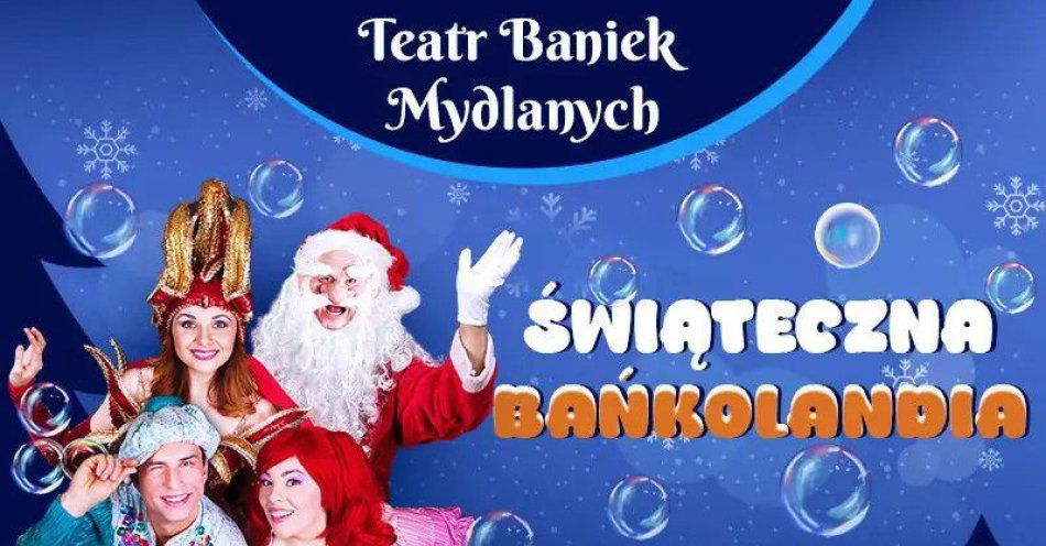 zdjęcie: Świąteczna Bańkolandia / kupbilecik24.pl / Świąteczna Bańkolandia
