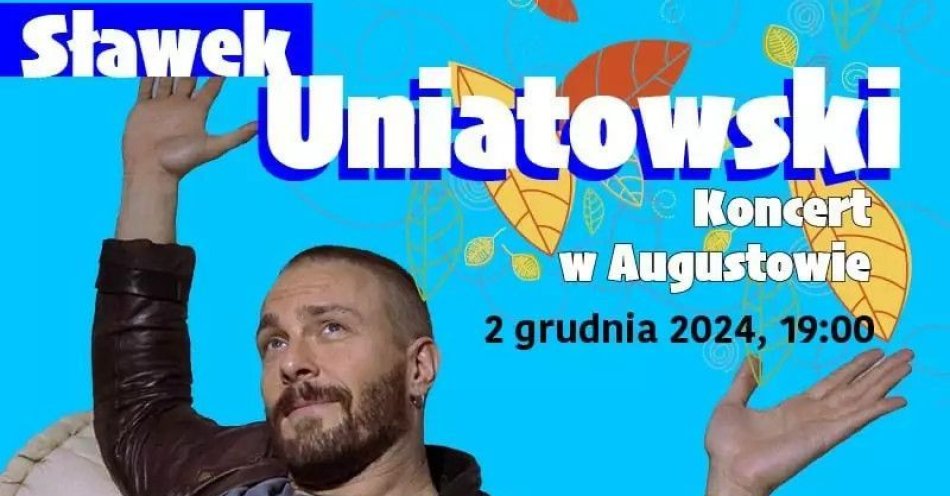 zdjęcie: Sławek Uniatowski - koncert w Augustowie / kupbilecik24.pl / Sławek Uniatowski - koncert w Augustowie