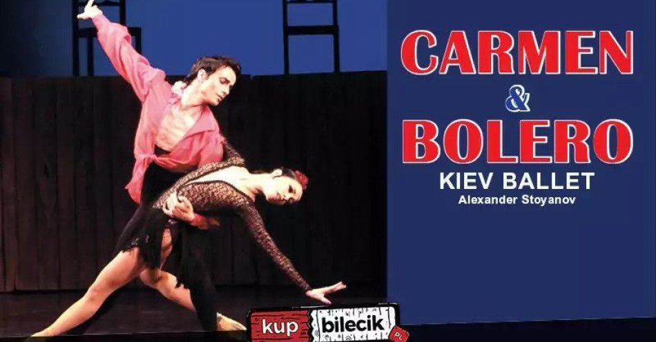 zdjęcie: Carmen & Bolero Kiev Balet / kupbilecik24.pl / Carmen & Bolero Kiev Balet