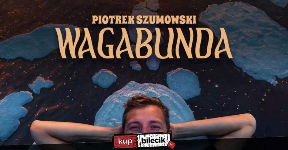 zdjęcie: Sieradz! Piotrek Szumowski - Wagabunda / kupbilecik24.pl / Sieradz! Piotrek Szumowski -