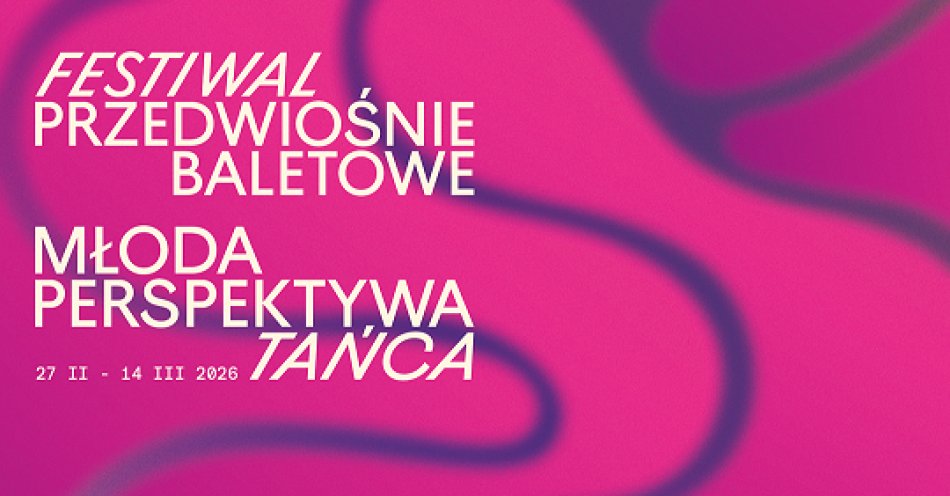 zdjęcie: III Festiwal Przedwiośnie Baletowe 27.02.-15.03.2026 / fot. nadesłane