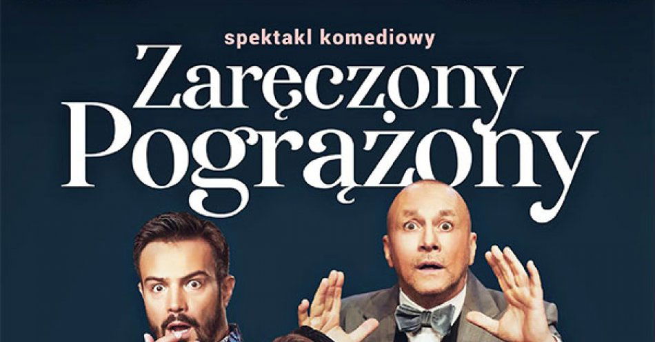 zdjęcie: Zaręczony pogrąŻony – Teatr Komedia / CK Teatr w Grudziądzu