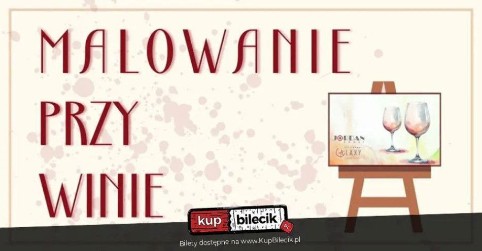 zdjęcie: MALOWANIE PRZY WINIE Kreatywny relaks w wyjątkowej atmosferze / kupbilecik24.pl / MALOWANIE PRZY WINIE Kreatywny relaks w wyjątkowej atmosferze