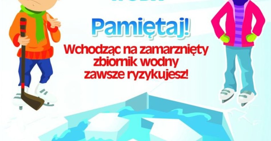 zdjęcie: Lód zabija. Jak bezpiecznie postępować nad akwenami / fot. KPP Włodawa