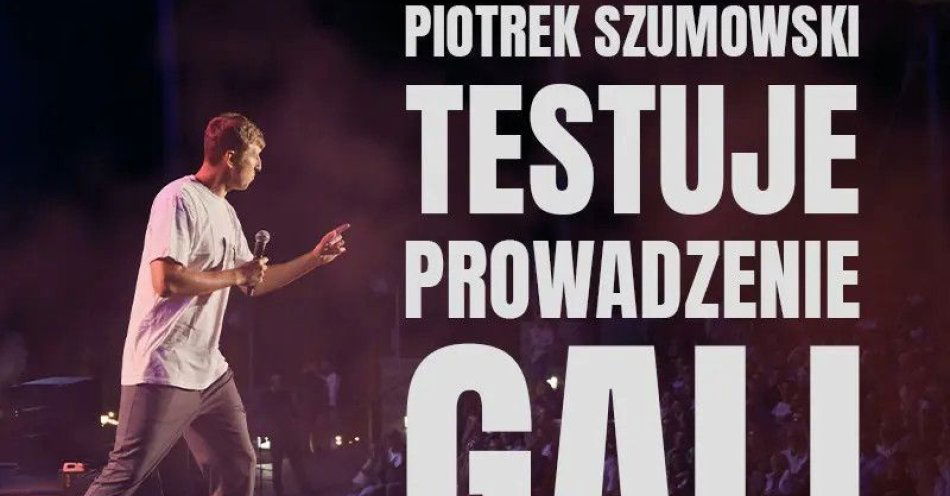 zdjęcie: Piotrek Szumowski testuje prowadzenie gali / kupbilecik24.pl / Piotrek Szumowski testuje prowadzenie gali