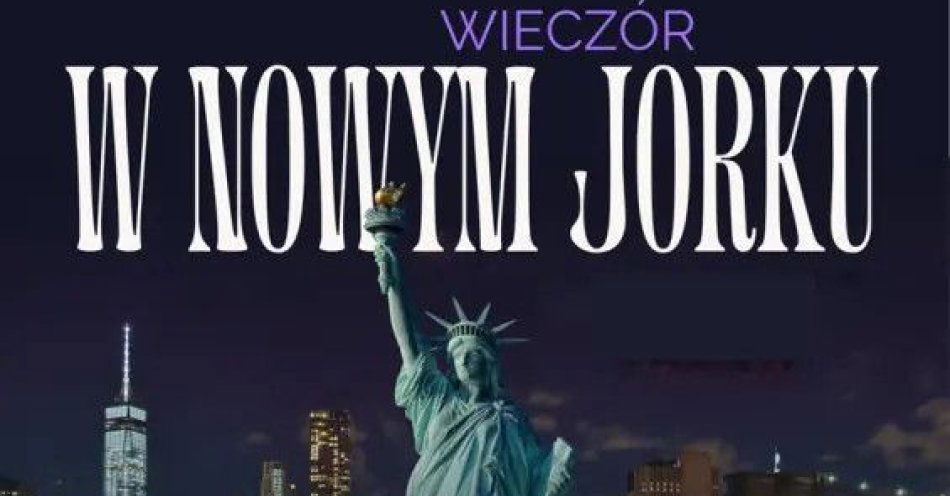 zdjęcie: Wieczór w Nowym Jorku / kupbilecik24.pl / Wieczór w Nowym Jorku