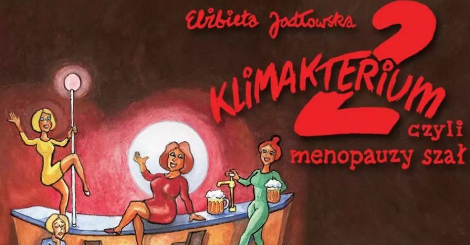 zdjęcie: Klimakterium 2, czyli menopauzy szał / kupbilecik24.pl / Klimakterium 2, czyli menopauzy szał