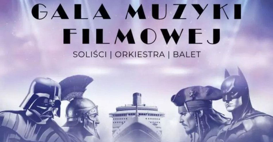 zdjęcie: Gala Muzyki Filmowej / kupbilecik24.pl / Gala Muzyki Filmowej