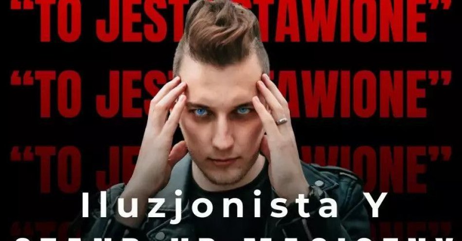 zdjęcie: Iluzjonista Y: To jest ustawione! / kupbilecik24.pl / Warszawa/ Iluzjonista Y: