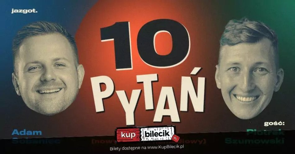 zdjęcie: 10 PYTAŃ Gość: Piotrek Szumowski / kupbilecik24.pl /