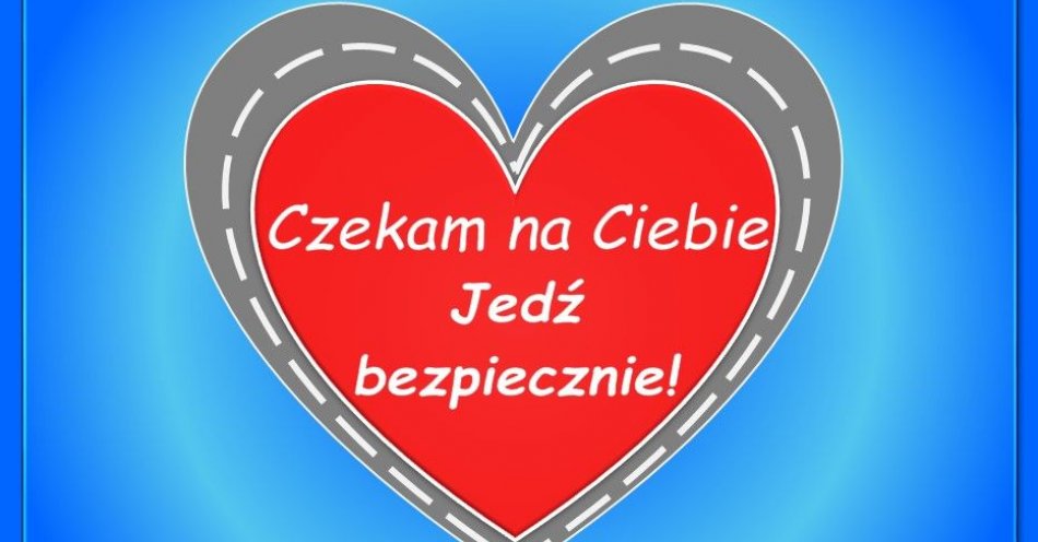 zdjęcie: Czekam na Ciebie - Jedź bezpiecznie! / fot. KPP Busko-Zdrój