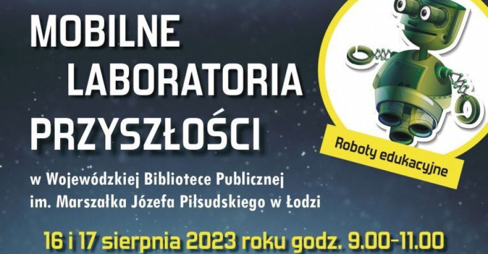 zdjęcie: Mobilne Laboratoria Przyszłości – spotkania z nowoczesną technologią w Wojewódzkiej Bibliotece Publicznej im. Marszałka Józefa Piłsudskiego w Łodzi / fot. nadesłane