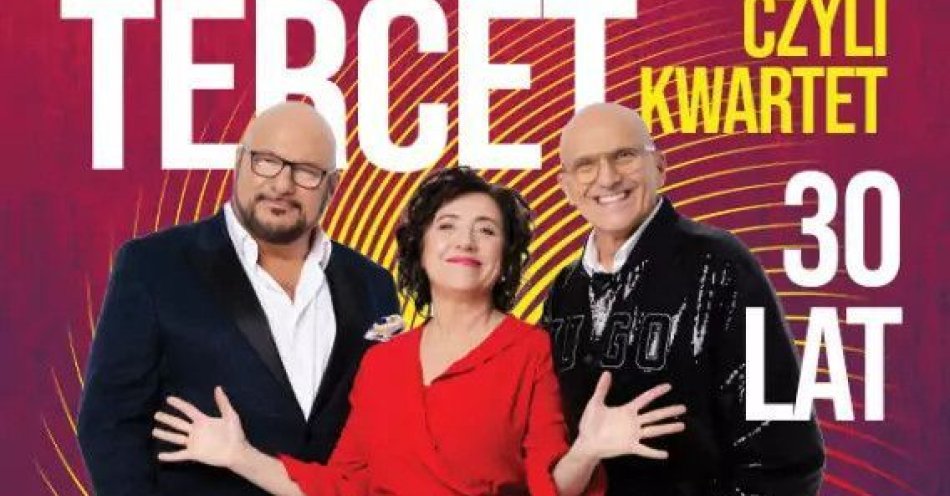 zdjęcie: Tercet czyli kwartet / kupbilecik24.pl / Tercet czyli kwartet