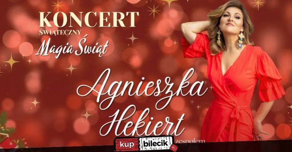 zdjęcie: Agnieszka Hekiert Magia Świąt - Koncert Świąteczny / kupbilecik24.pl / Agnieszka Hekiert \