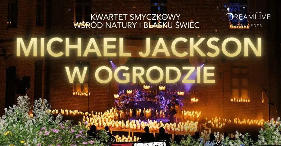 zdjęcie: Koncert przy świecach w plenerze. Kultowe hity Króla Popu w letniej odsłonie pod gwiazdami / kupbilecik24.pl / Koncert przy świecach w plenerze. Kultowe hity Króla Popu w letniej odsłonie pod gwiazdami