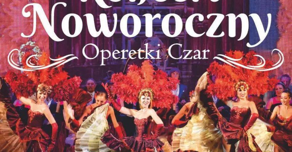 zdjęcie: Operetki Czar - Koncert Noworoczny / kupbilecik24.pl / Operetki Czar - Koncert Noworoczny