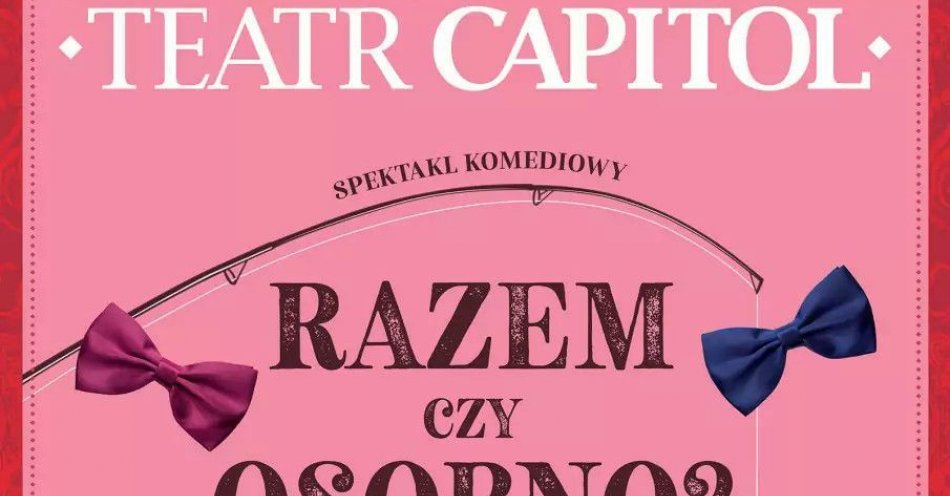 zdjęcie: Razem czy osobno / kupbilecik24.pl / Razem czy osobno