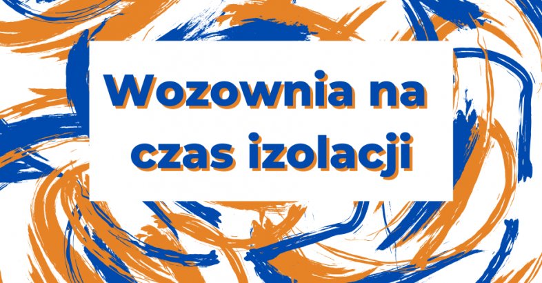 zdjęcie: Zamiast programu na kwiecień – #wirtualnagaleria, czyli Wozownia na czas izolacji / fot. nadesłane