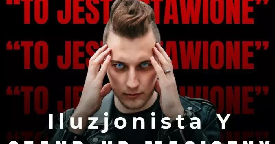 zdjęcie: Iluzjonista Y: To jest ustawione! / kupbilecik24.pl / Warszawa/ Iluzjonista Y: 