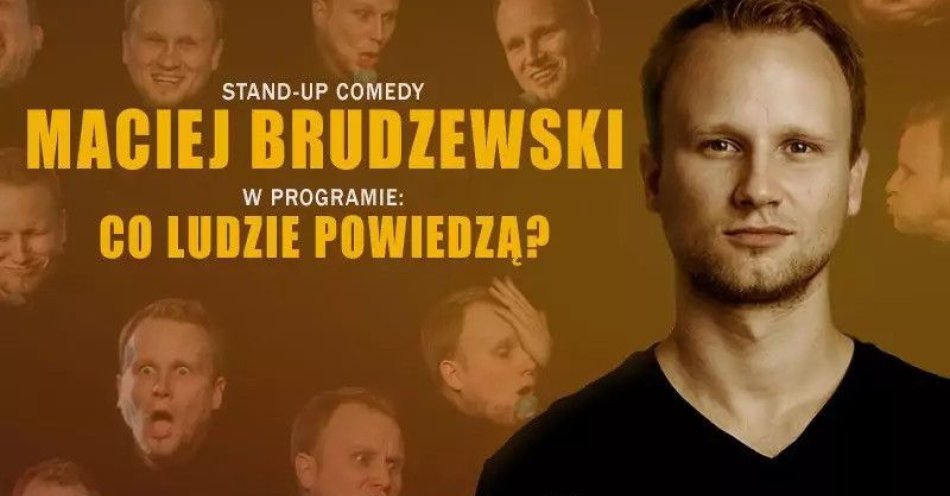 zdjęcie: Maciej Brudzewski w nowym programie Co ludzie powiedzą / kupbilecik24.pl / Maciej Brudzewski w nowym programie