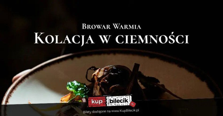zdjęcie: Kolacja w ciemności Browar Warmia / kupbilecik24.pl / Kolacja w ciemności Browar Warmia