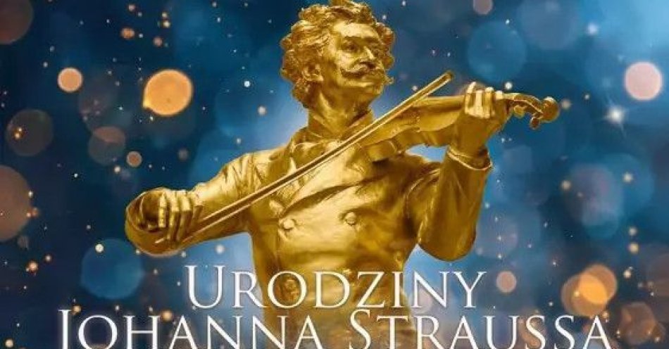 zdjęcie: Urodziny Johanna Straussa - Koncert / kupbilecik24.pl / Urodziny Johanna Straussa – Koncert