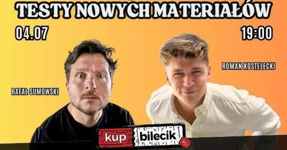 zdjęcie: Testy nowych materiałów 4.07 x Rafał Sumowski & Roman Kostelecki / kupbilecik24.pl / Testy nowych materiałów 4.07 x Rafał Sumowski & Roman Kostelecki