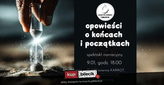 Opowieści o końcach i początkach - spektakl narracyjny