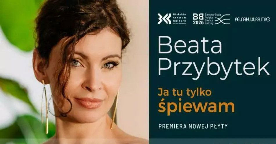 zdjęcie: BEATA PRZYBYTEK: Koncert premierowy albumu Ja tu tylko śpiewam / kupbilecik24.pl / BEATA PRZYBYTEK: Koncert premierowy albumu Ja tu tylko śpiewam