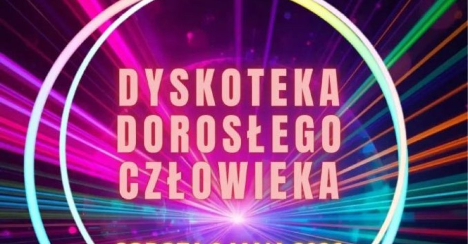 zdjęcie: Dyskoteka Dorosłego Człowieka 30+ / kupbilecik24.pl / Dyskoteka Dorosłego Człowieka 30+