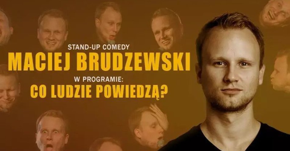 zdjęcie: Maciej Brudzewski w nowym programie Co ludzie powiedzą / kupbilecik24.pl / Maciej Brudzewski w nowym programie