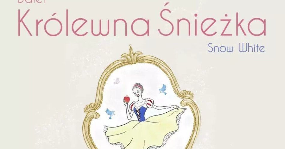 zdjęcie: Balet Królewna Śnieżka (Snow White) - Premiera / kupbilecik24.pl / Balet Królewna Śnieżka (Snow White) - Premiera