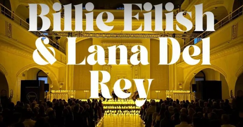 zdjęcie: Koncert wśród tysiąca świec: Billie Eilish & Lana Del Rey / kupbilecik24.pl / Koncert wśród tysiąca świec: Billie Eilish & Lana Del Rey