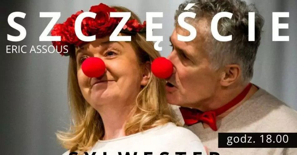 zdjęcie: Sylwester w Teatrze Bez Sceny - E. Assous Szczęscie / kupbilecik24.pl / Sylwester w Teatrze Bez Sceny - E. Assous